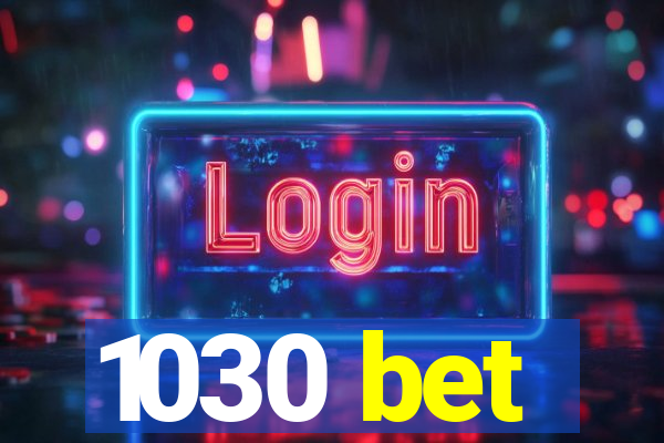 1030 bet